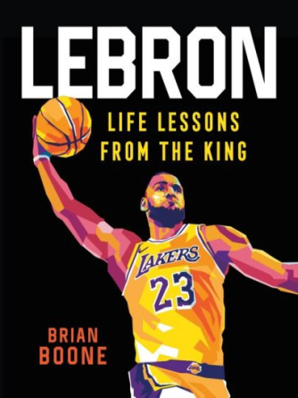 Brian Boone: LeBron : Life Lessons from the King