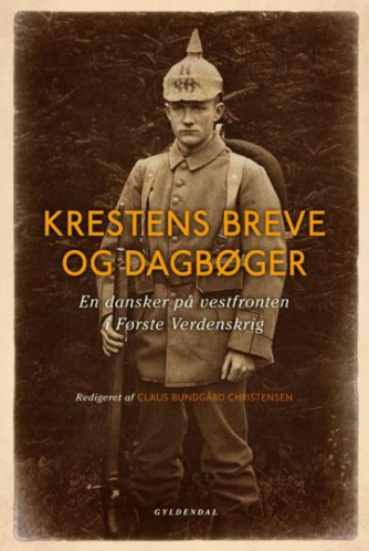 : Krestens breve og dagbøger : en dansker på vestfronten i Første Verdenskrig