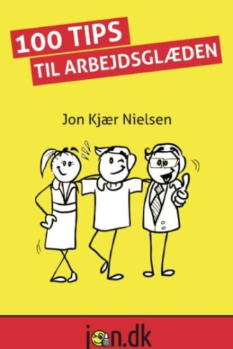 Jon Kjær Nielsen: 100 tips til arbejdsglæden