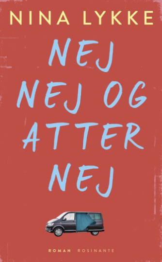 Nina Lykke (f. 1965): Nej, nej og atter nej : roman