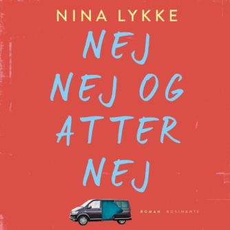 Nina Lykke (f. 1965): Nej, nej og atter nej : roman