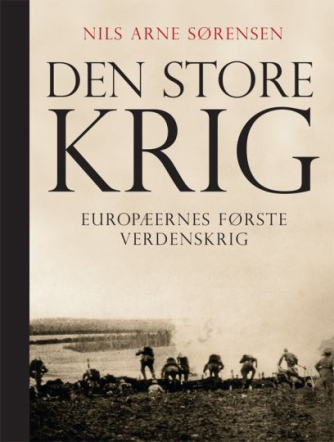 Nils Arne Sørensen (f. 1956): Den store krig : europæernes første verdenskrig