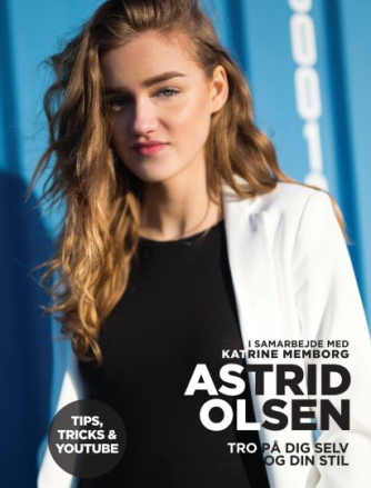 Astrid Olsen (f. 1998-08-03): Tro på dig selv og din stil