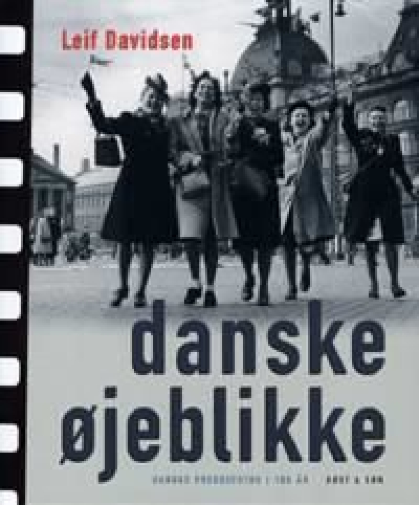 : Danske øjeblikke : danske pressefotos i 100 år