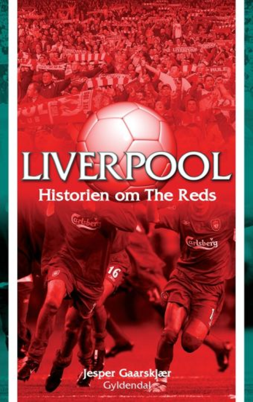 Jesper Gaarskjær: Liverpool : historien om The Reds