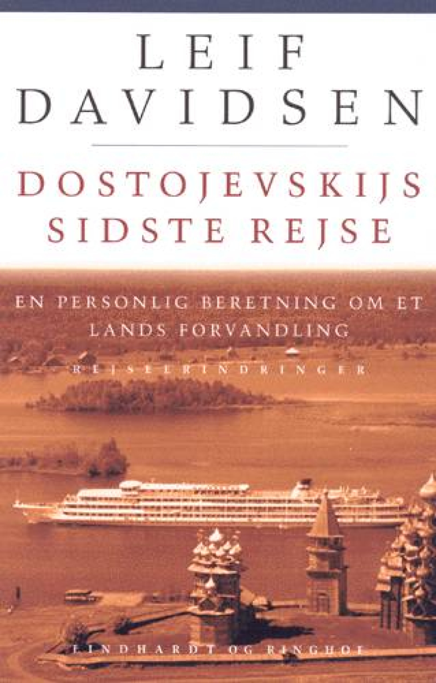 Leif Davidsen: Dostojevskijs sidste rejse : en personlig beretning om et lands forvandling : rejseerindringer