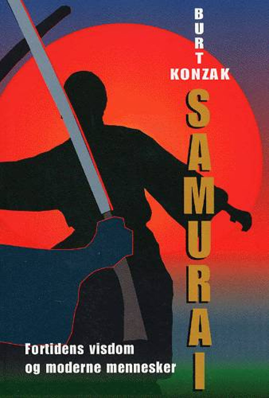 Burt Konzak: Samurai : fortidens visdom og moderne mennesker