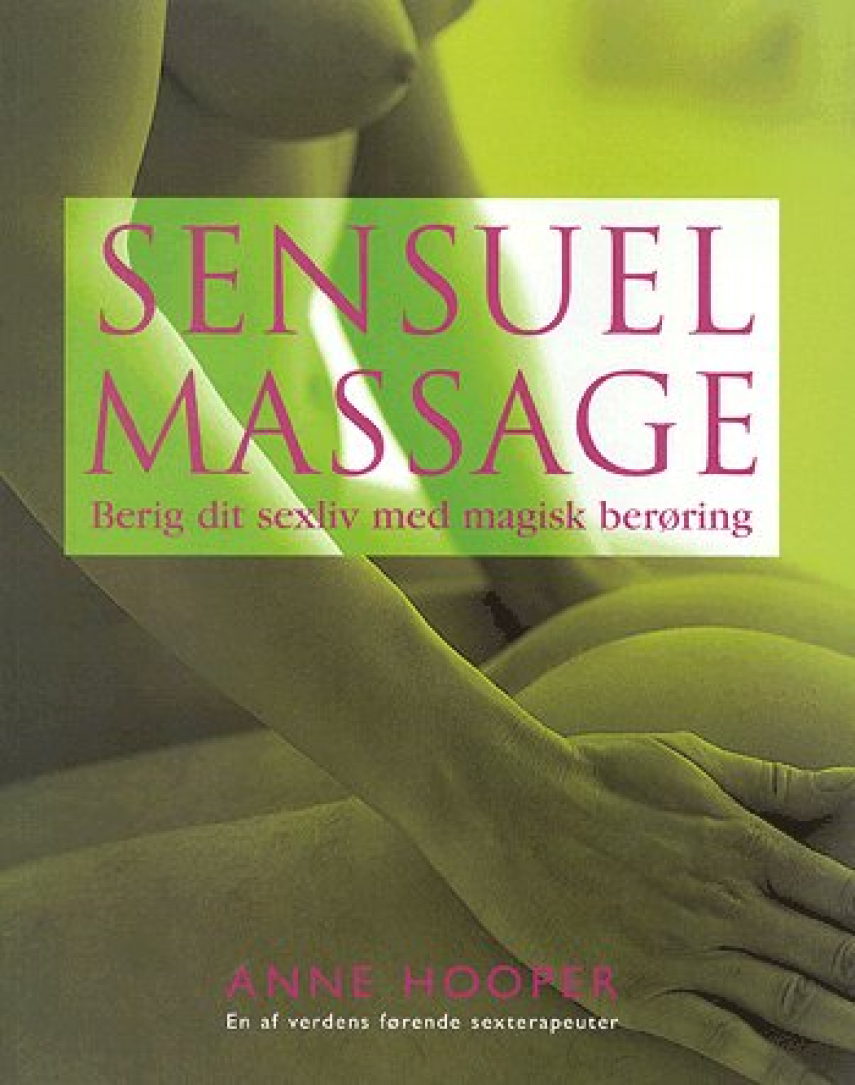 Anne Hooper: Sensuel massage : berig dit sexliv med magisk berøring