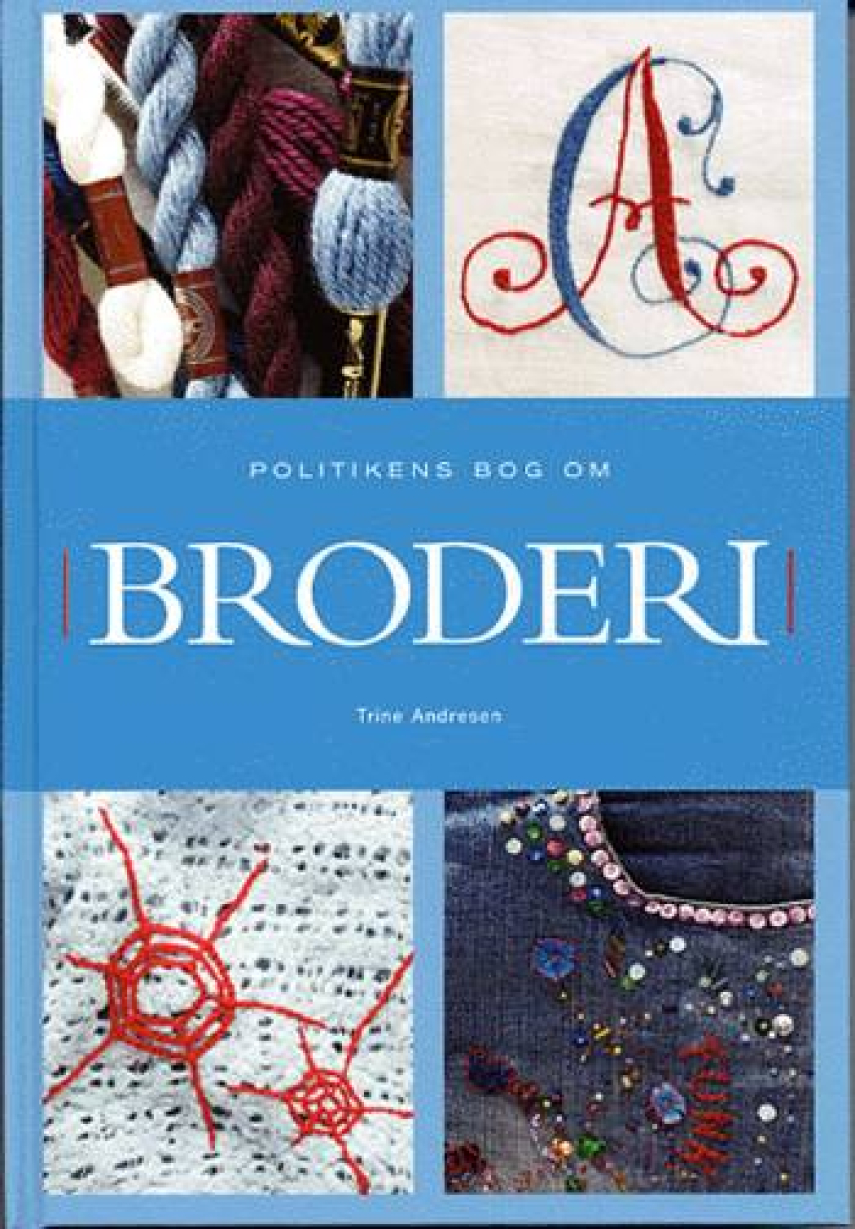 Trine Andresen (f. 1961-10-27): Politikens bog om broderi