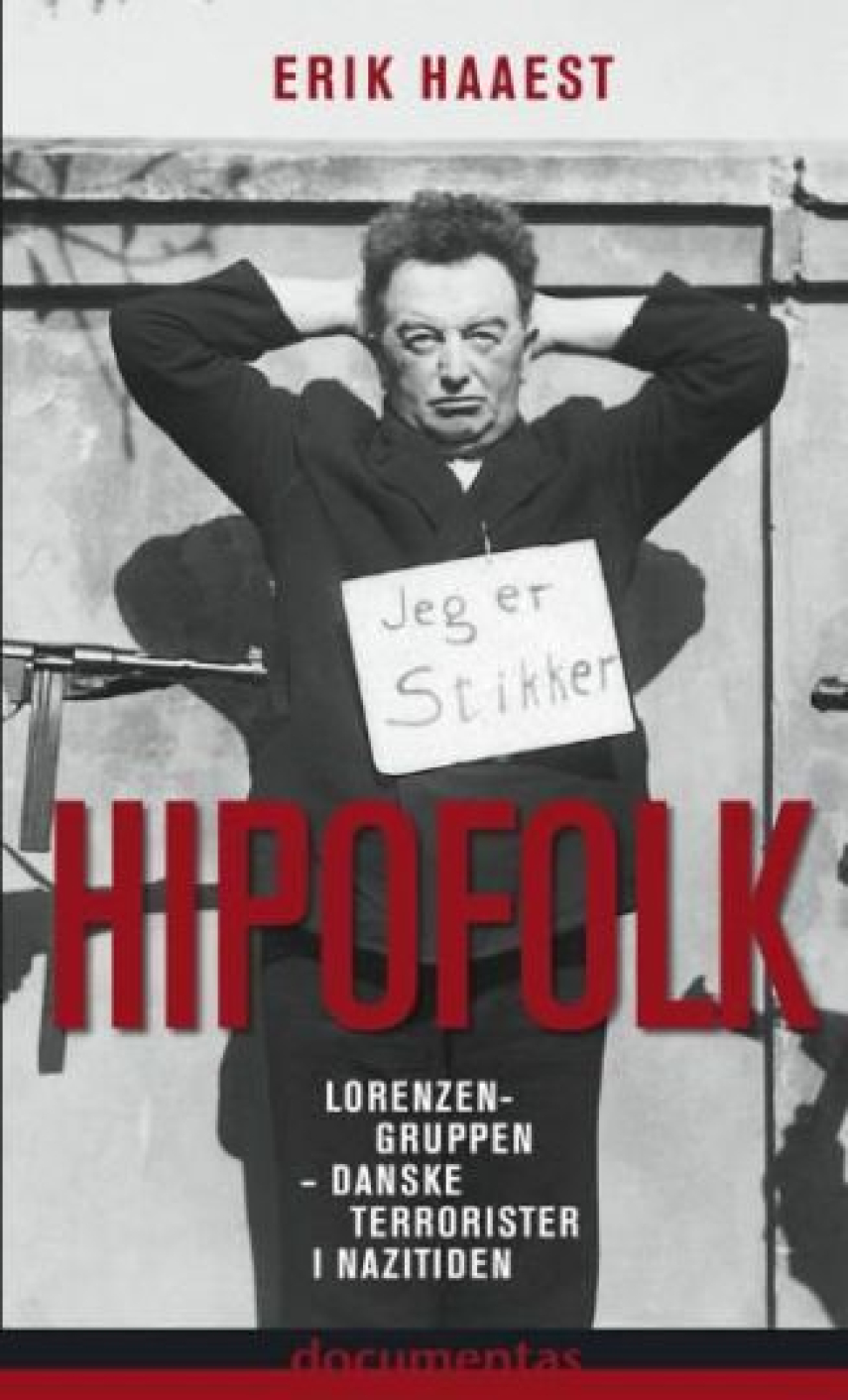 Erik Haaest: Hipofolk : Lorenzengruppen - danske terrorister i nazitiden