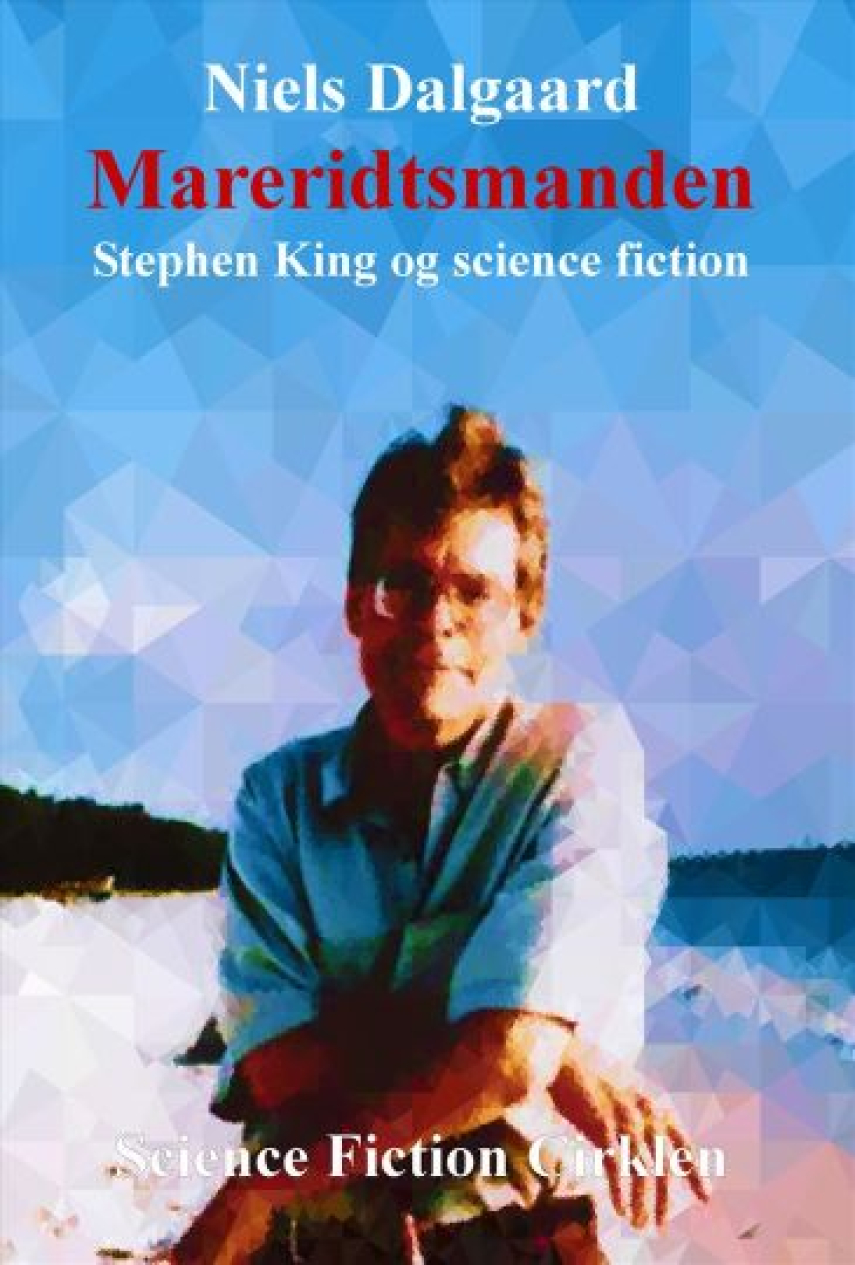 Niels Dalgaard (f. 1956): Mareridtsmanden : Stephen King og science fiction