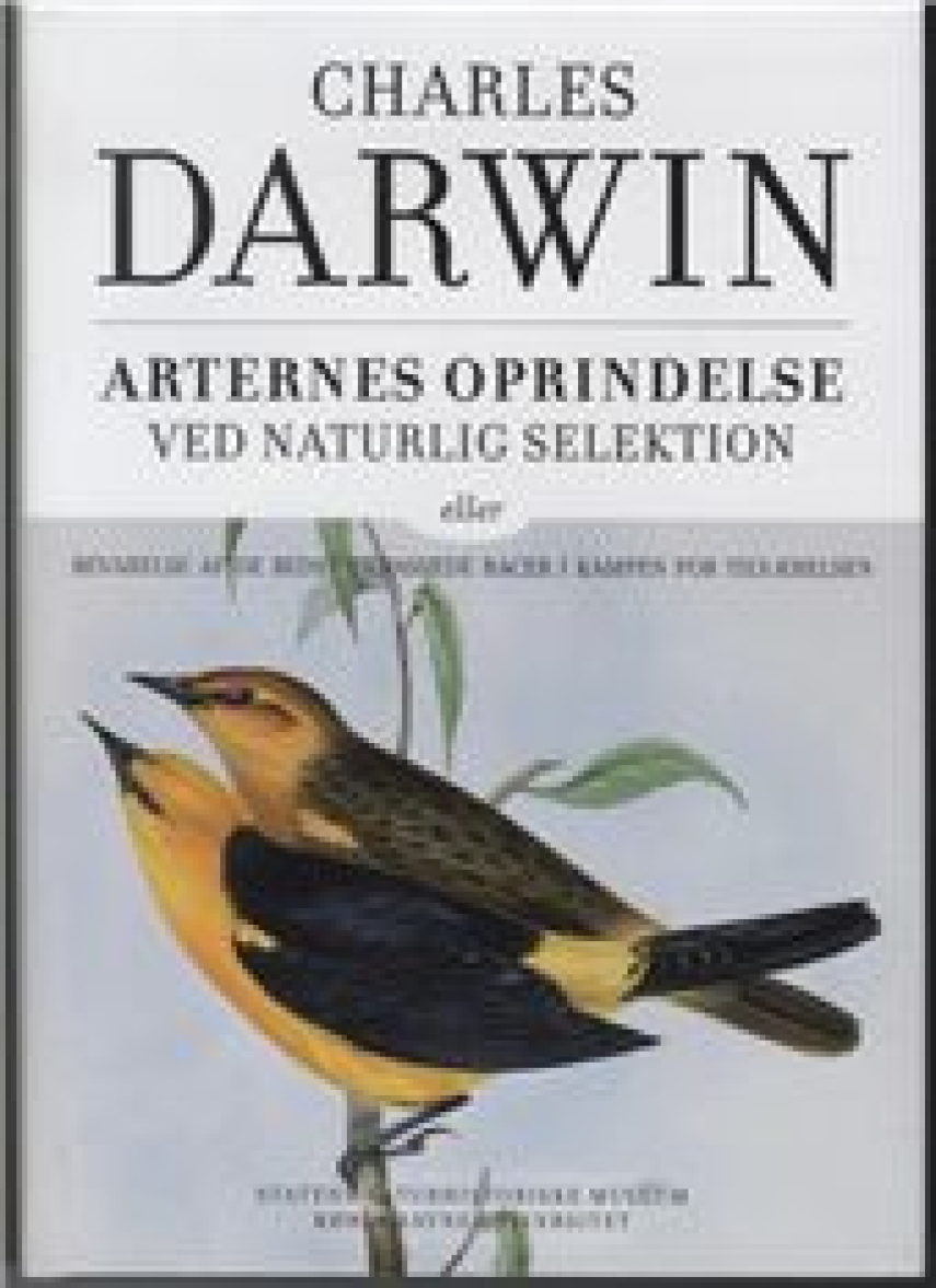 Charles Darwin: Arternes oprindelse : ved naturlig selektion eller bevarelse af de bedst tilpassede racer i kampen for tilværelsen (Ved Jørn Madsen)