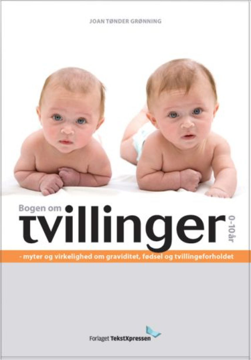 Joan Tønder Grønning: Bogen om tvillinger 0-10 år : myter og virkelighed om graviditet, fødsel og tvillingeforholdet