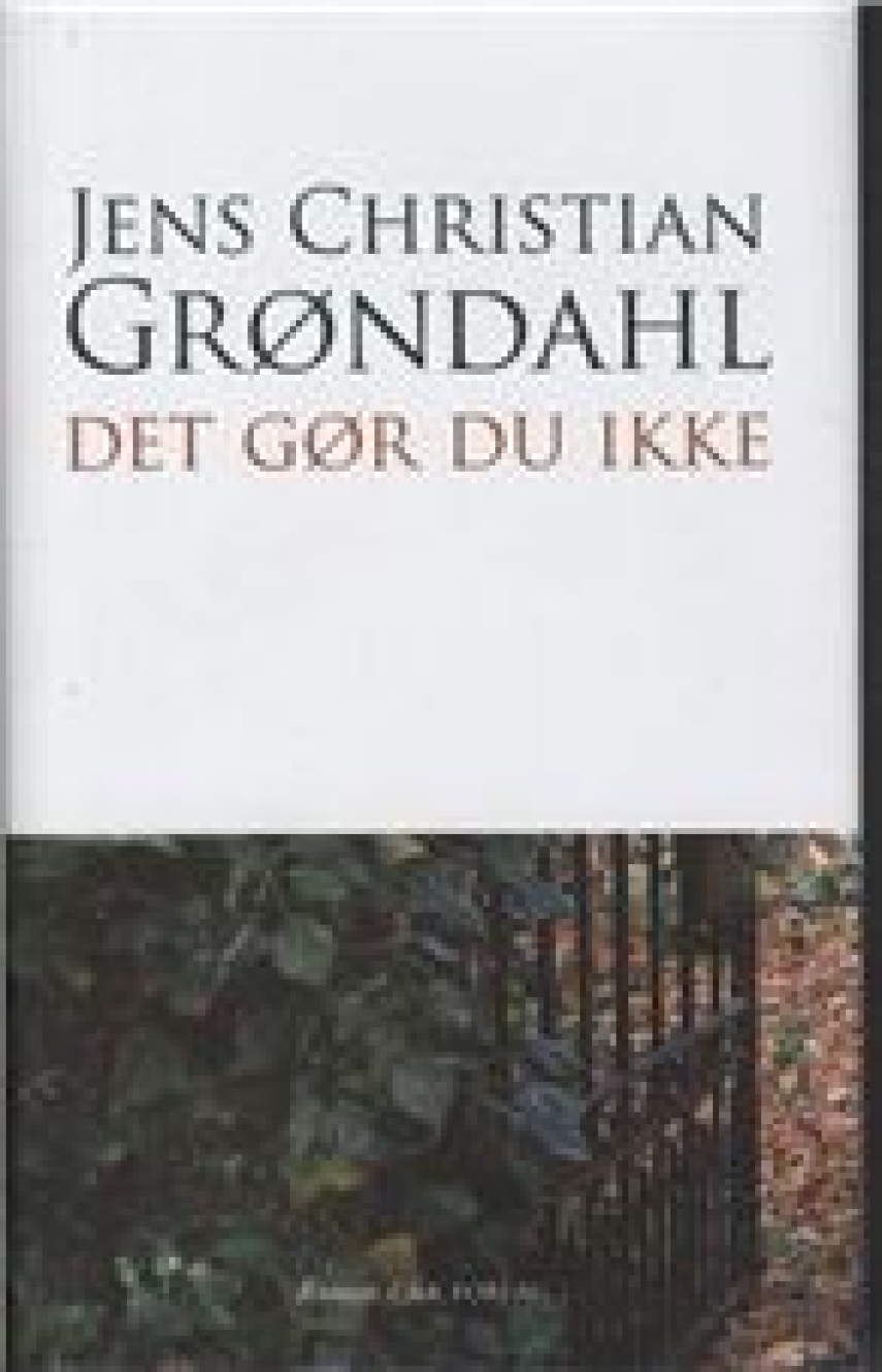 Jens Christian Grøndahl: Det gør du ikke : roman