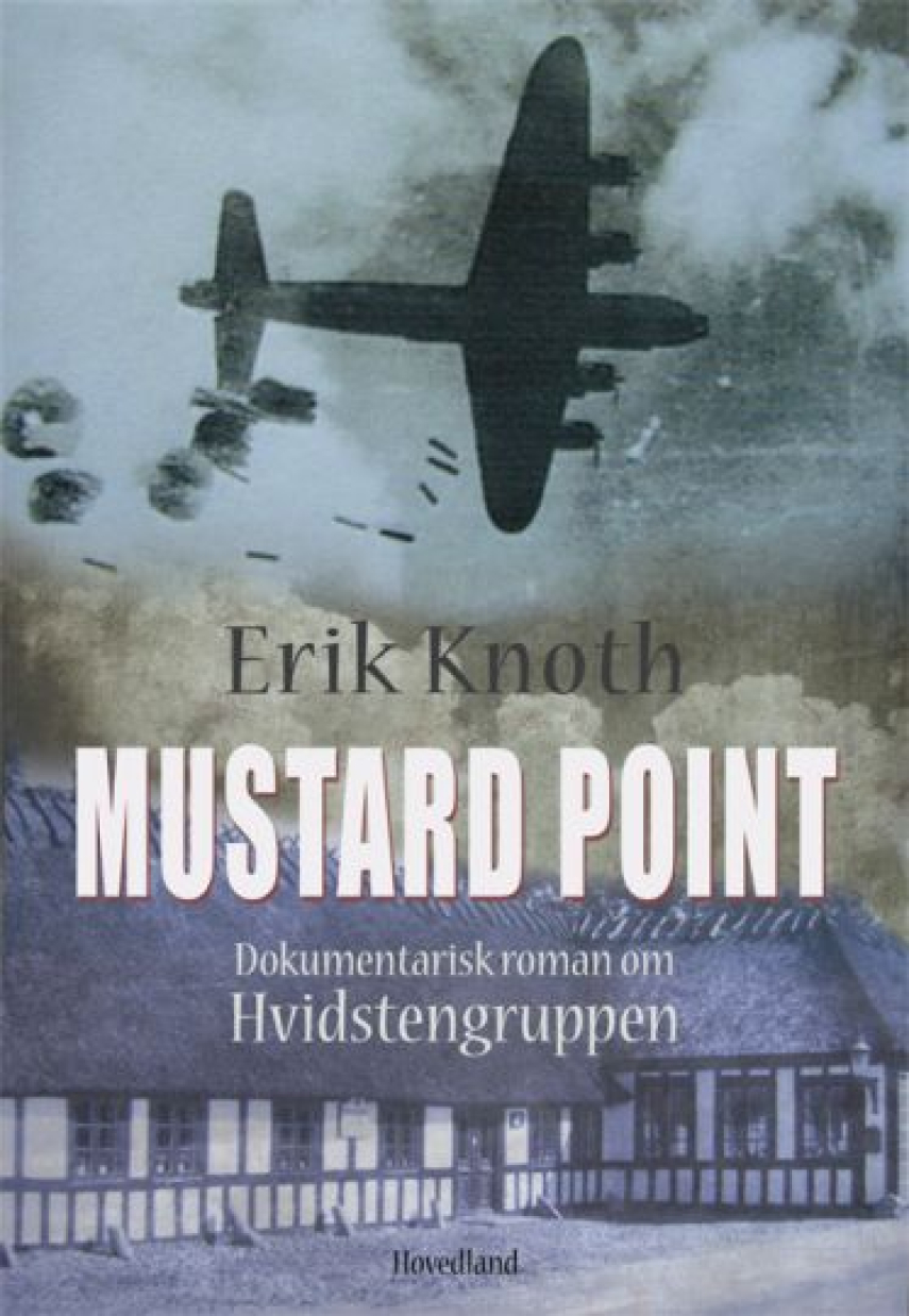 Erik Knoth: Mustard Point : dokumentarisk roman om Hvidstengruppen