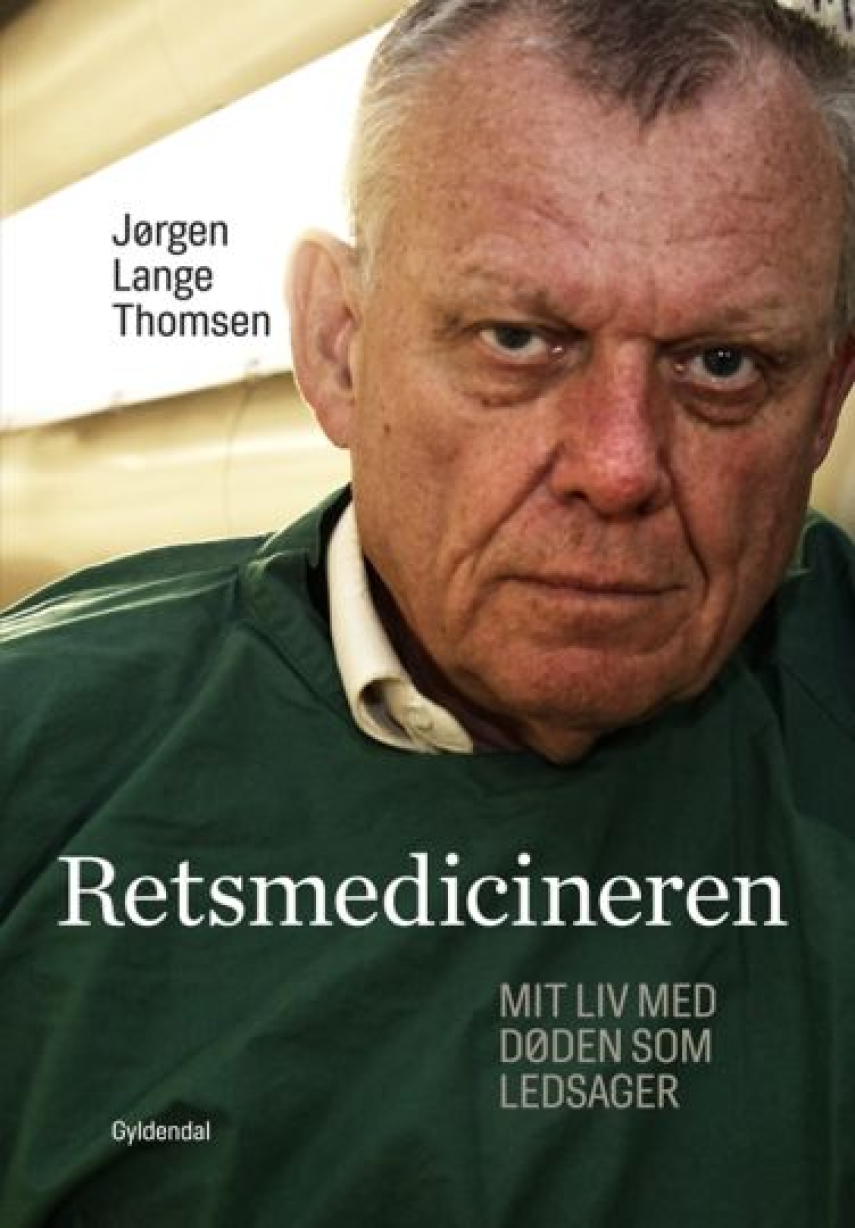 Jørgen Lange Thomsen: Retsmedicineren : mit liv med døden som ledsager