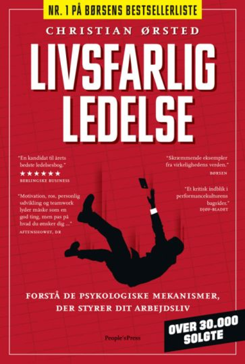Christian Ørsted: Livsfarlig ledelse : forstå de psykologiske mekanismer, der styrer dit arbejdsliv