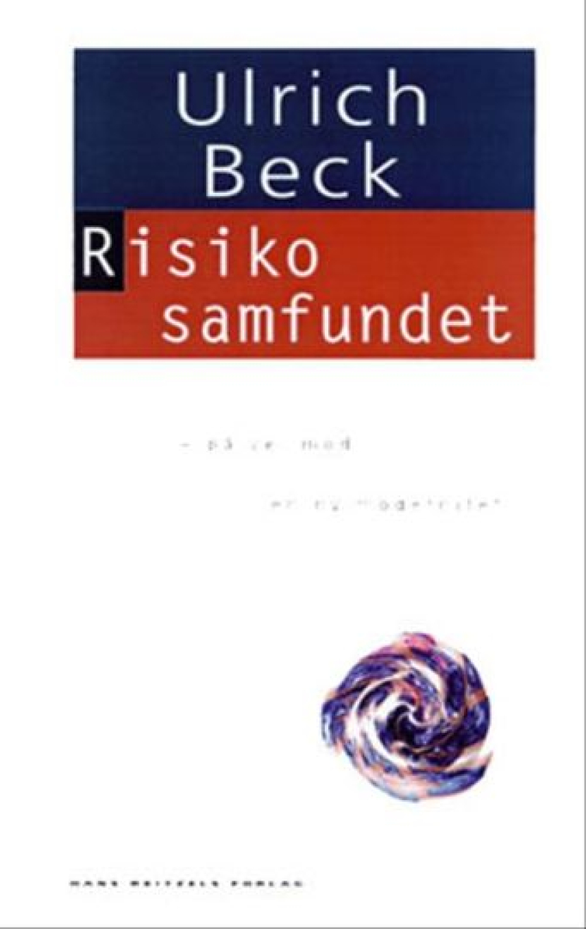 Ulrich Beck: Risikosamfundet : på vej mod en ny modernitet