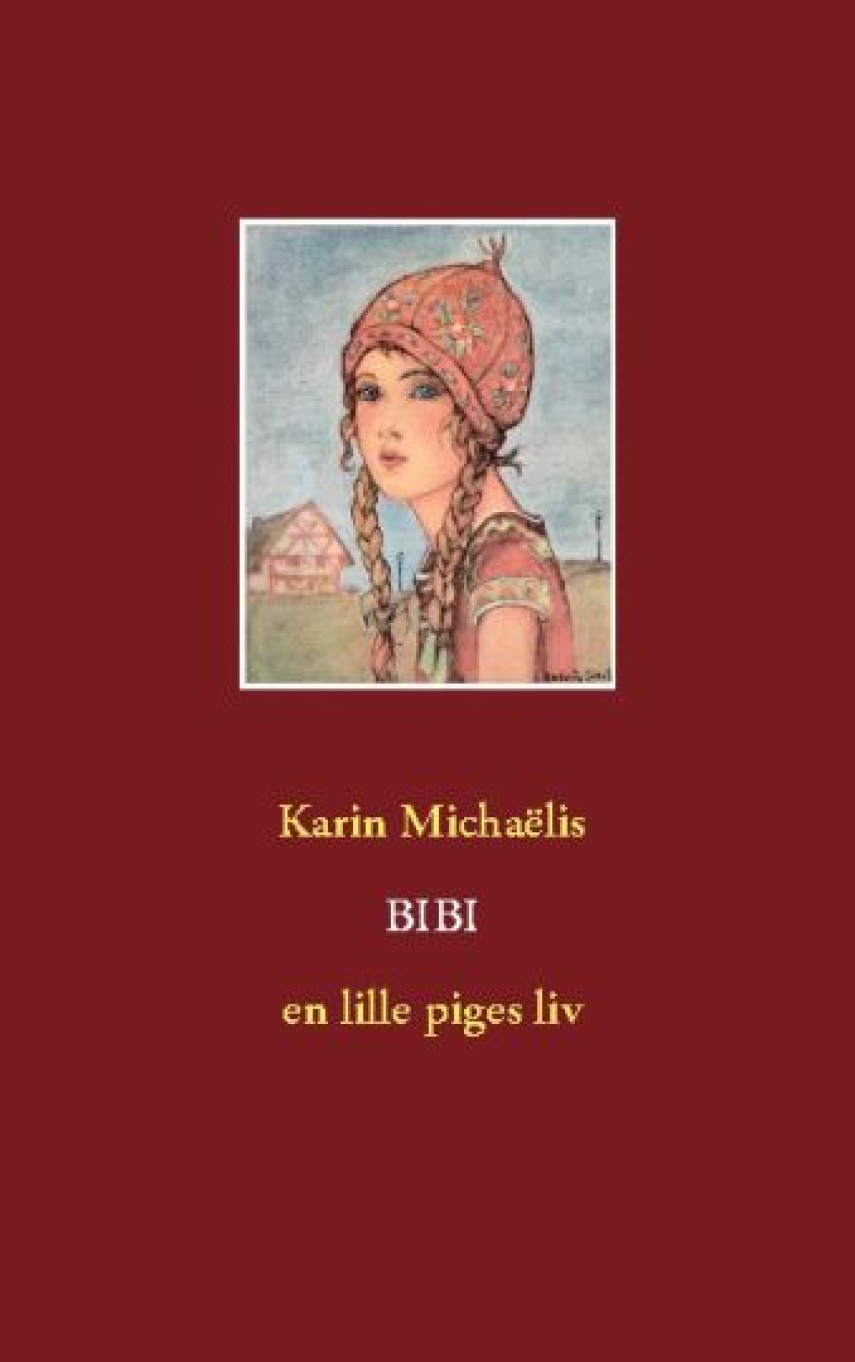 Karin Michaëlis: Bibi : en lille piges liv