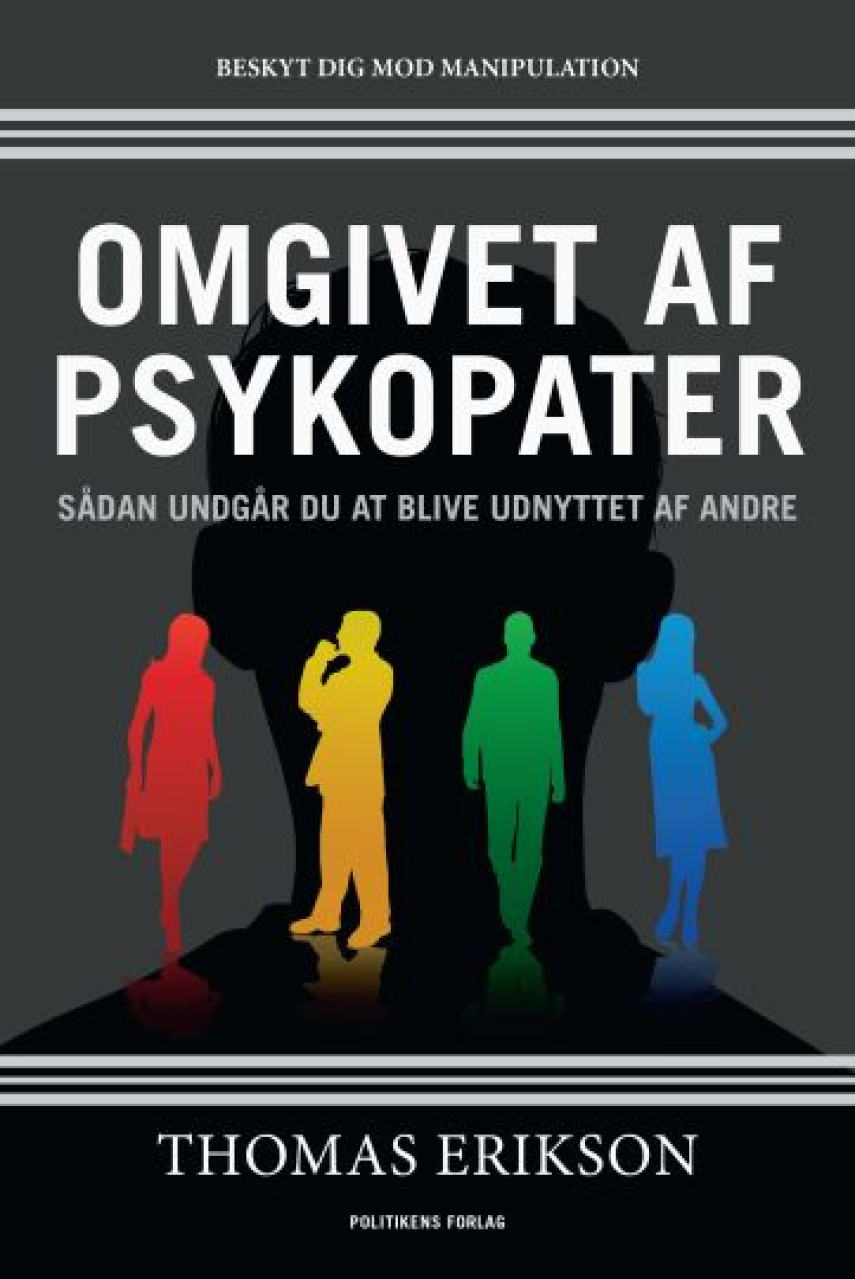 Thomas Erikson (f. 1965): Omgivet af psykopater : sådan undgår du at blive udnyttet af andre