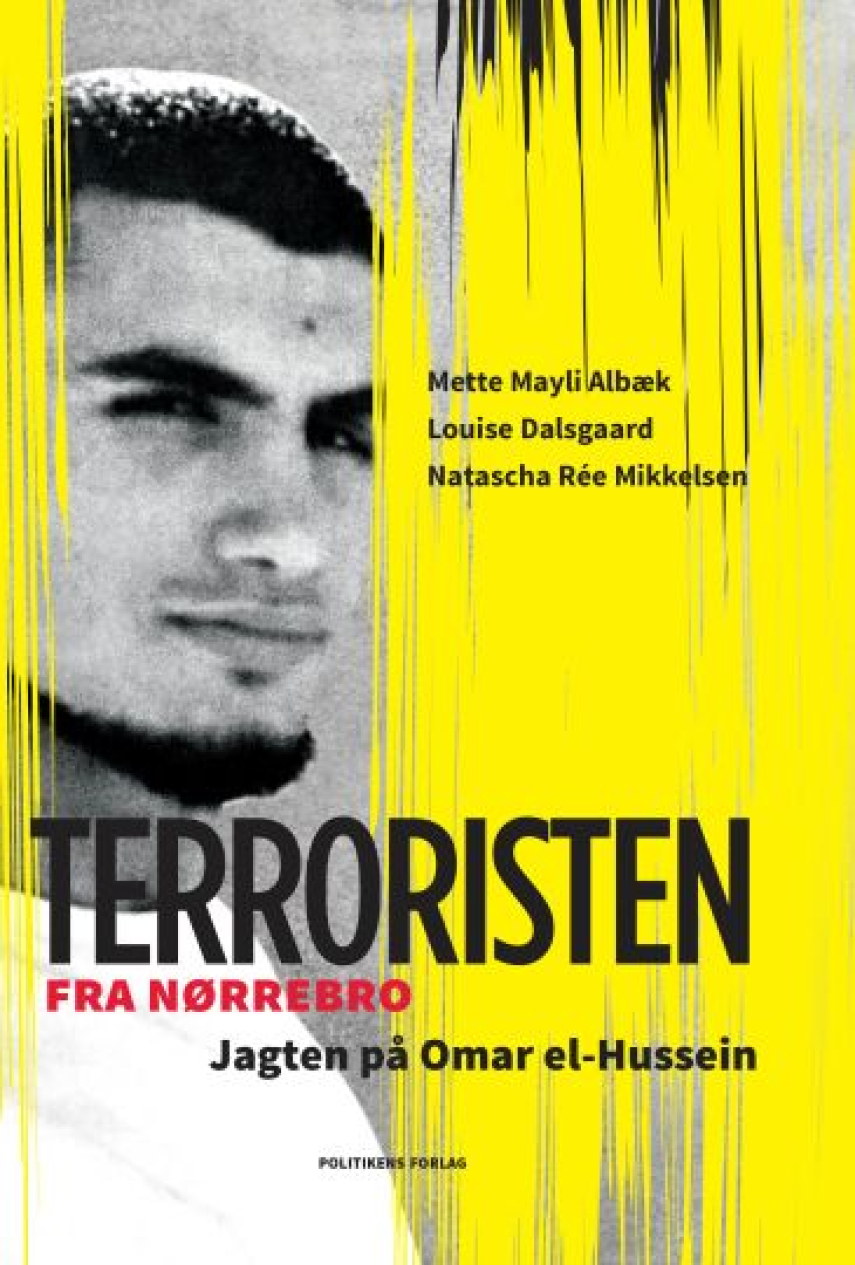 Louise Dalsgaard (f. 1988), Mette Mayli Albæk, Natascha Rée Mikkelsen: Terroristen fra Nørrebro : jagten på Omar el-Hussein