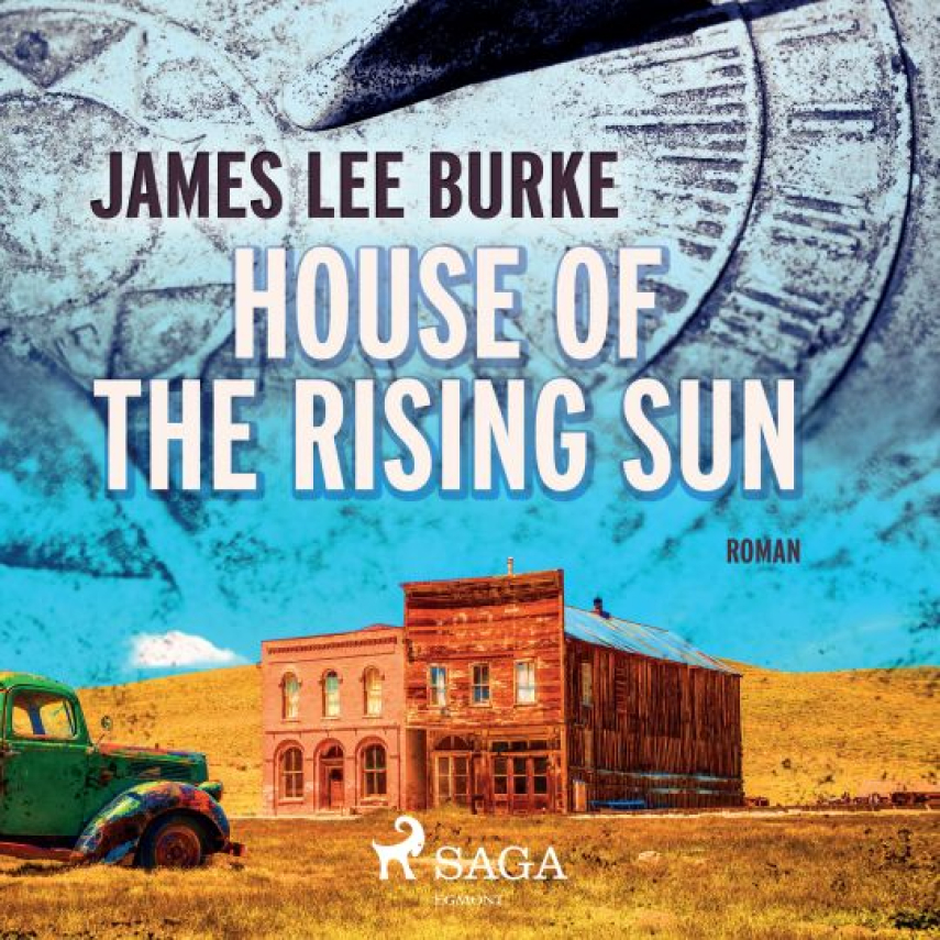 James Lee Burke: House of the rising sun : roman