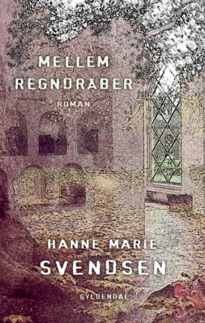 Hanne Marie Svendsen (f. 1933): Mellem regndråber : roman