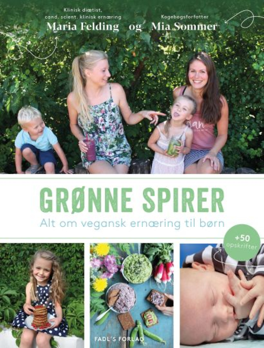 Maria Felding, Mia Sommer: Grønne spirer : alt om vegansk ernæring til børn