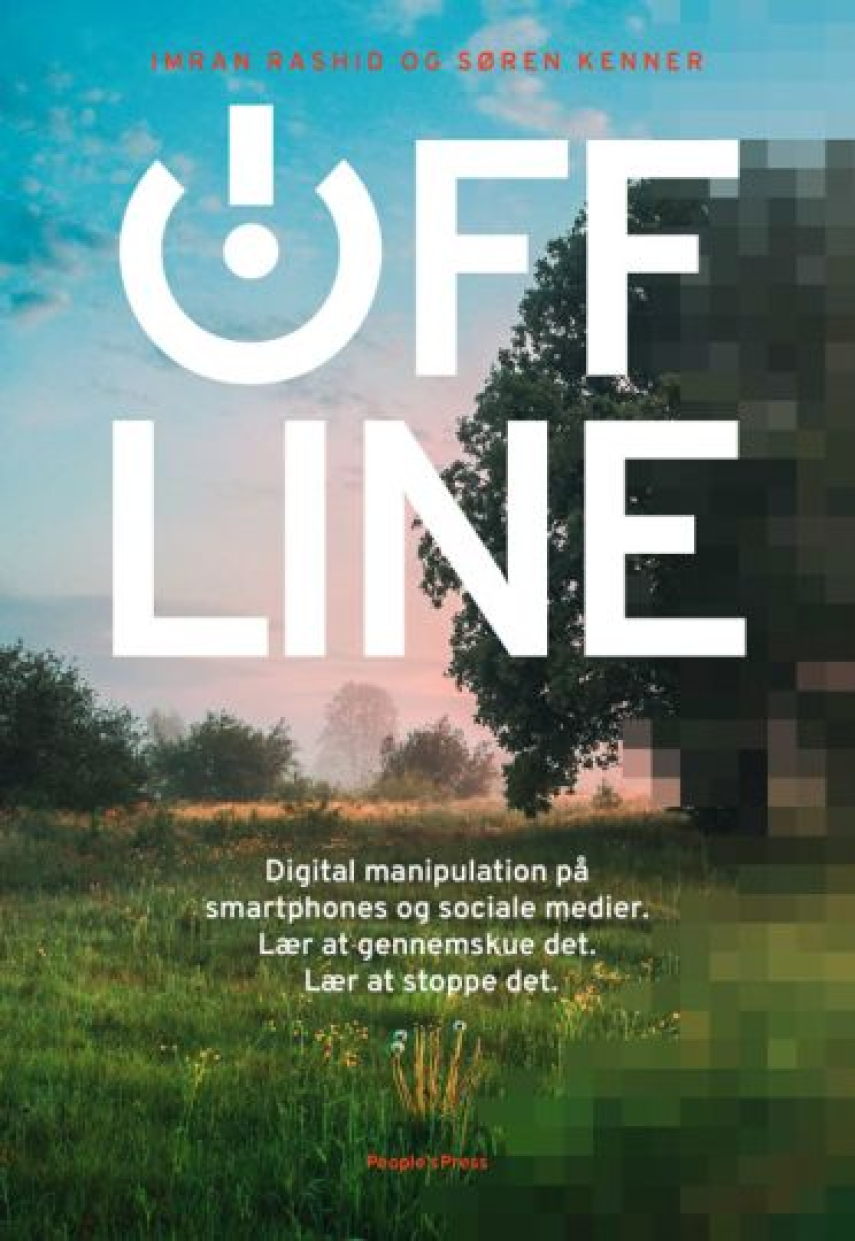 Søren Kenner, Imran Rashid: Offline : digital manipulation på smartphones og sociale medier : lær at gennemskue det : lær at stoppe det