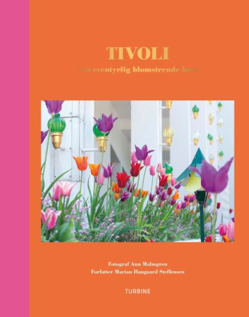 Ann Malmgren, Marian Haugaard Steffensen: Tivoli - en eventyrlig blomstrende have