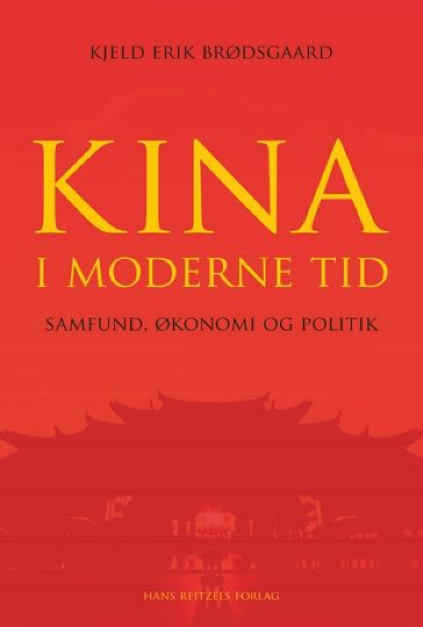 Kjeld Erik Brødsgaard: Kina i moderne tid : samfund, økonomi og politik