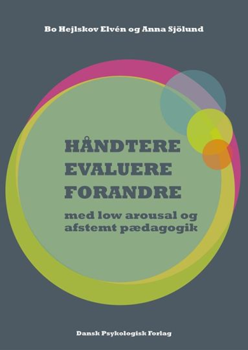 Anna Sjölund, Bo Hejlskov Elvén: Håndtere, evaluere, forandre - med low arousal og afstemt pædagogik