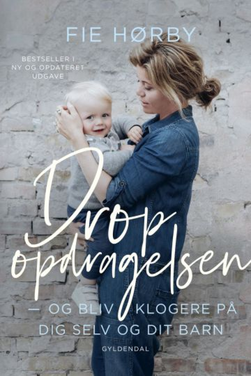 Fie Hørby: Drop opdragelsen : og bliv klogere på dig selv og dit barn