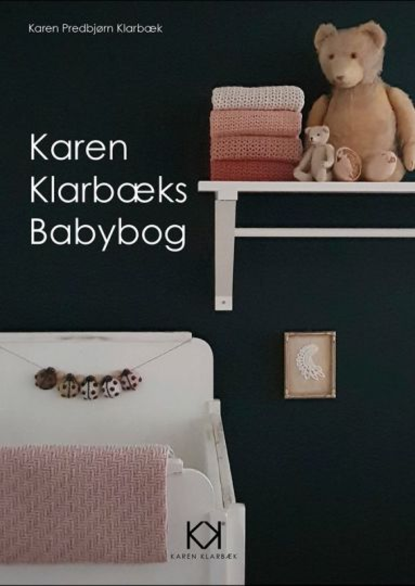 Karen Predbjørn Klarbæk: Karen Klarbæks babybog : strik og hækling