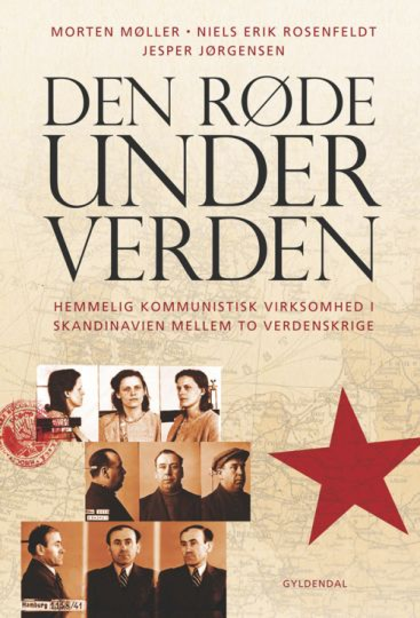 Morten Møller (f. 1978), Niels Erik Rosenfeldt, Jesper Jørgensen (f. 1975): Den røde underverden : hemmelig kommunistisk virksomhed i Skandinavien mellem to verdenskrige