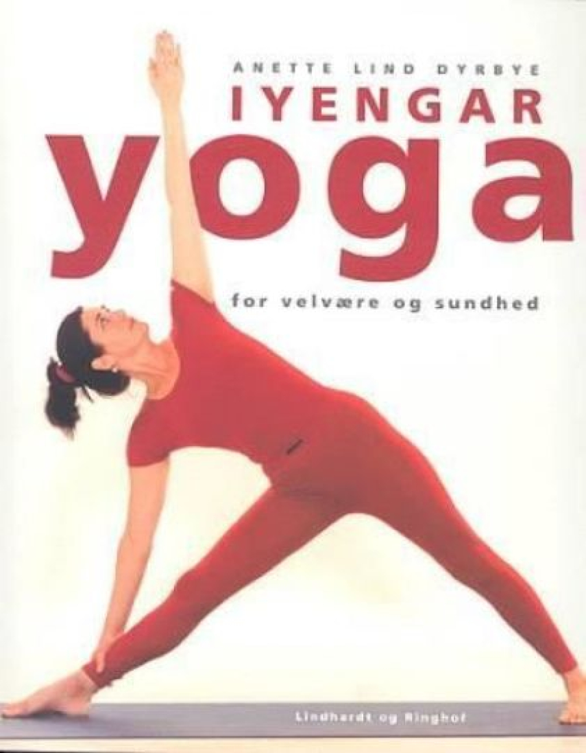 Anette Lind Dyrbye: Iyengar yoga for velvære og sundhed