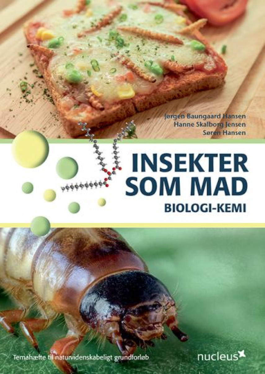 Søren Hansen (f. 1958-04-28), Jørgen Baungaard Hansen, Hanne Skalborg Jensen: Insekter som mad : biologi-kemi