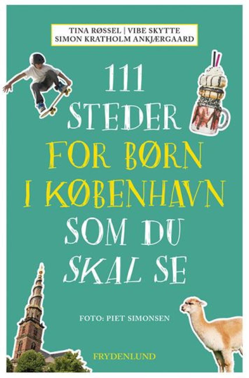 Tina Røssel (f. 1980), Vibe Skytte, Simon Kratholm Ankjærgaard: 111 steder for børn i København som du skal se