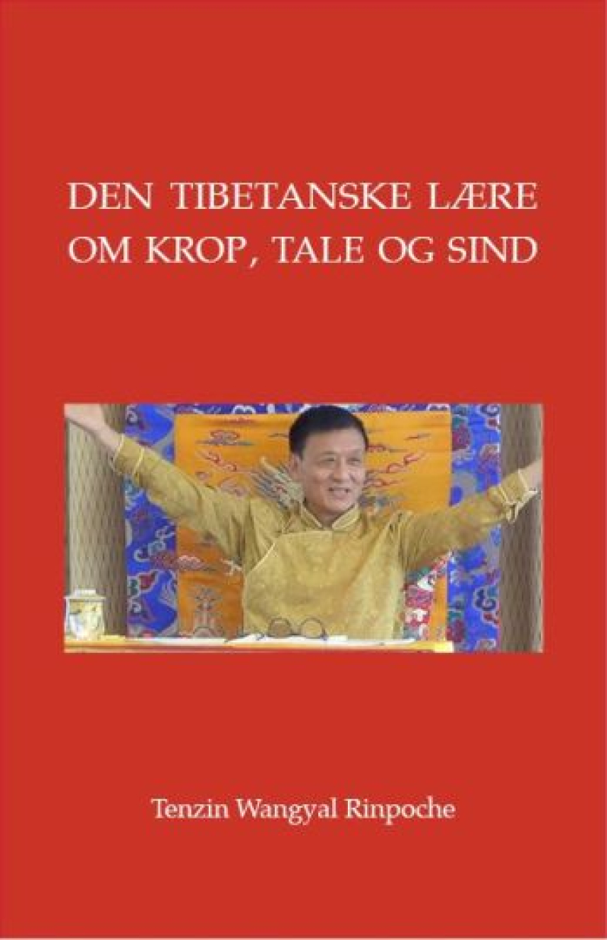 Tenzin Wangyal: Den tibetanske lære om krop, tale og sind