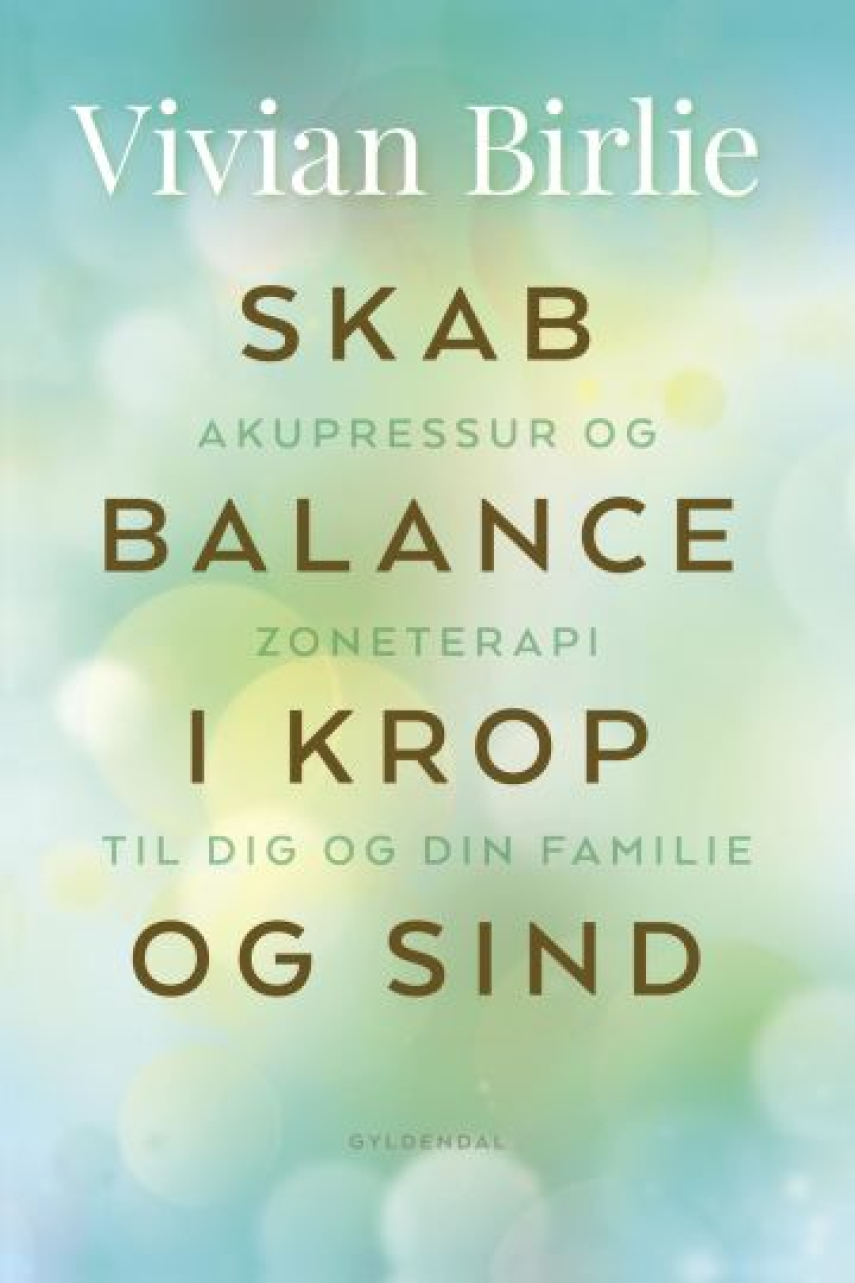 Vivian Birlie (f. 1959): Skab balance i krop og sind : akupressur og zoneterapi til dig og din familie