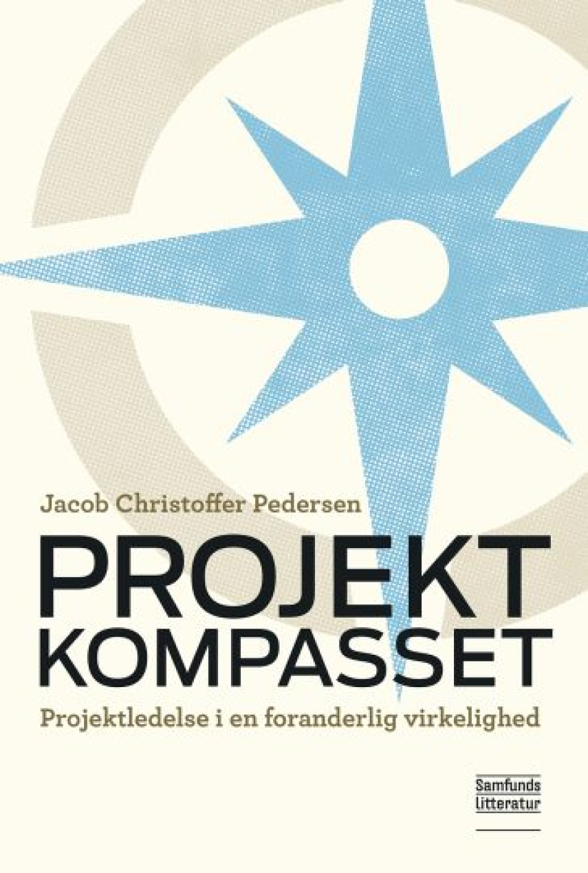 Jacob Christoffer Pedersen: Projektkompasset : projektledelse i en foranderlig virkelighed