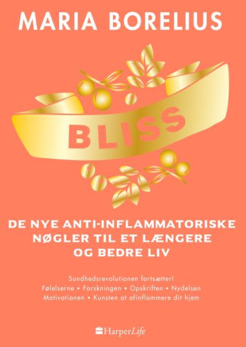 Maria Borelius: Bliss : de nye anti-inflammatoriske nøgler til et længere og bedre liv