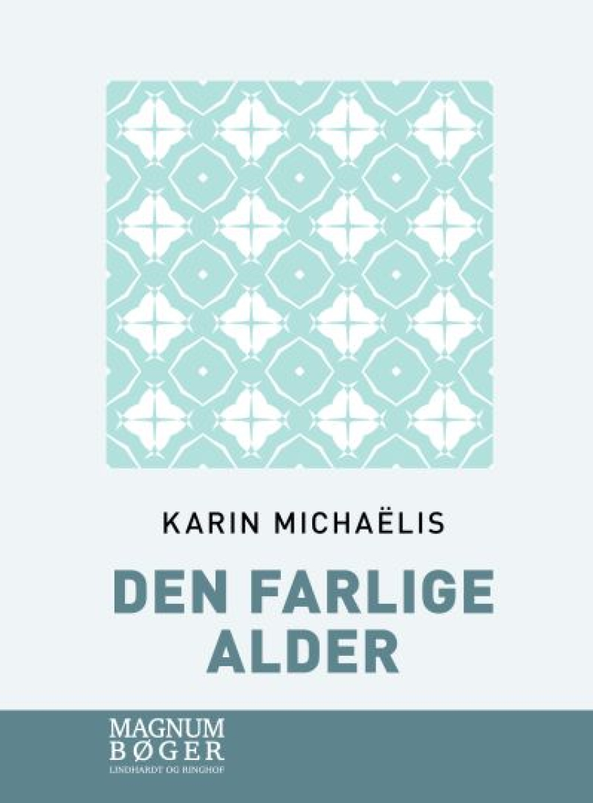 Karin Michaëlis: Den farlige alder : breve og dagbogsoptegnelser (Magnumbøger)