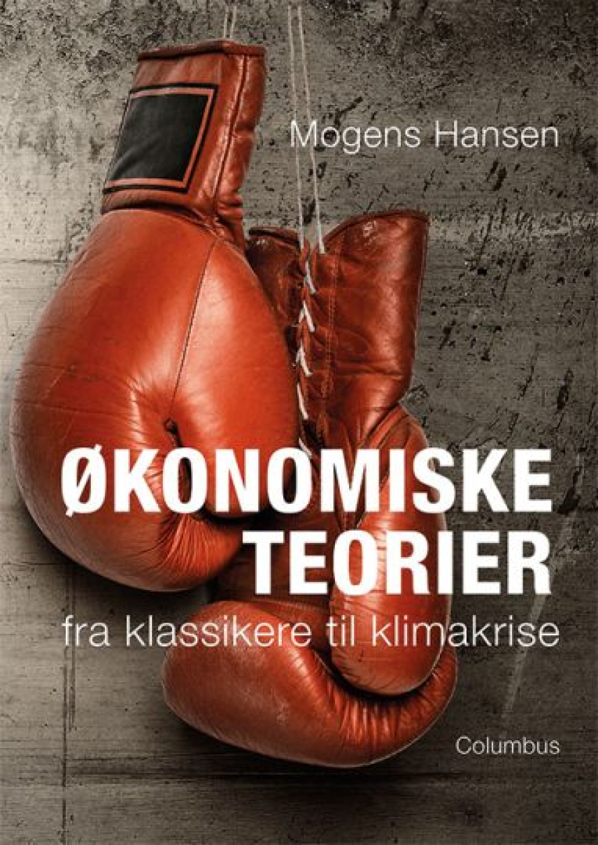 Mogens Hansen (f. 1952-10-03): Økonomiske teorier : fra klassikere til klimakrise