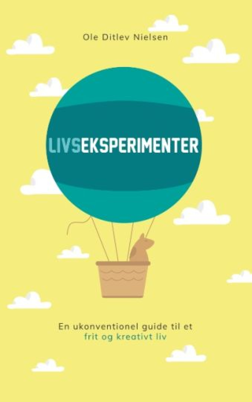 Ole Ditlev Nielsen (f. 1975): Livseksperimenter : en ukonventionel guide til et frit og kreativt liv : 20 skridt