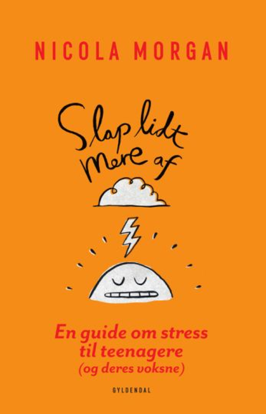 Nicola Morgan: Slap lidt mere af : en guide om stress til teenagere og deres voksne