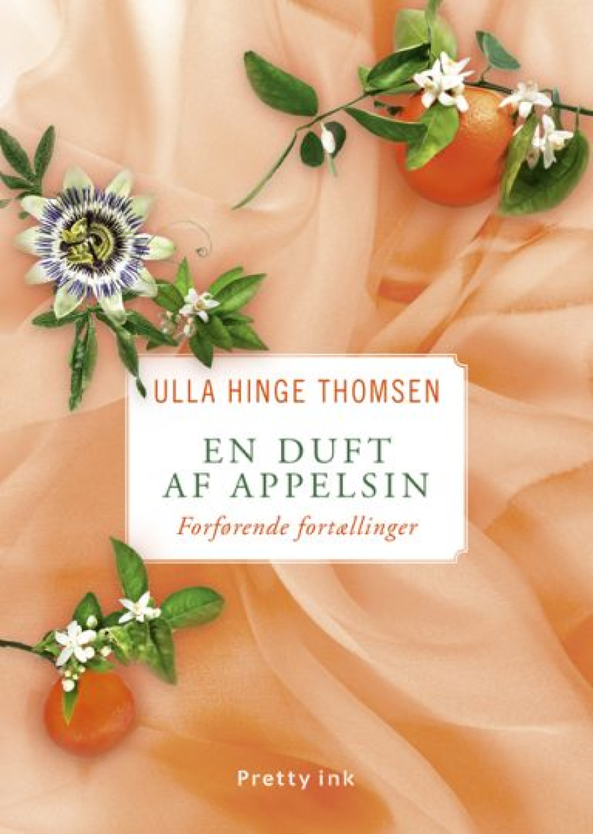 Ulla Hinge Thomsen (f. 1971): En duft af appelsin : forførende fortællinger