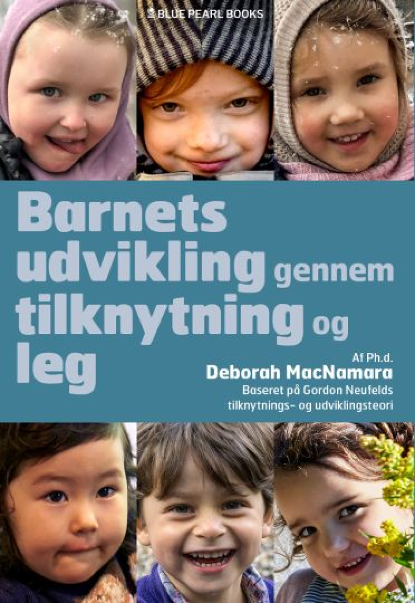 Deborah MacNamara: Barnets udvikling gennem tilknytning og leg : forstå førskolebarnet (eller hvem som helst, der opfører sig som et)