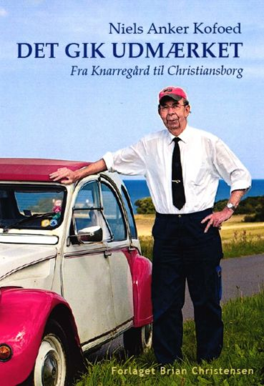 Niels Anker Kofoed: Det gik udmærket : fra Knarregård til Christiansborg