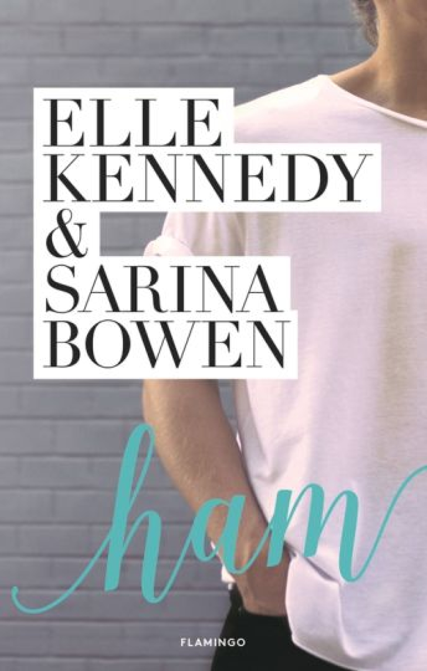 Elle Kennedy, Sarina Bowen: Ham
